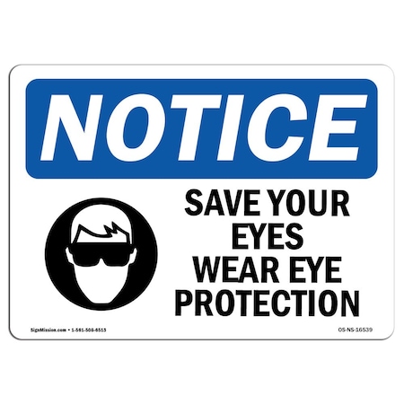 Signmission OSHA Sign, Save Your Eyes Wear Eye Protection, 18in X 12in Aluminum, 18" W, 12" H, Landscape OS-NS-A-1218-L-16539